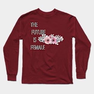 The future is female t-shirt Long Sleeve T-Shirt